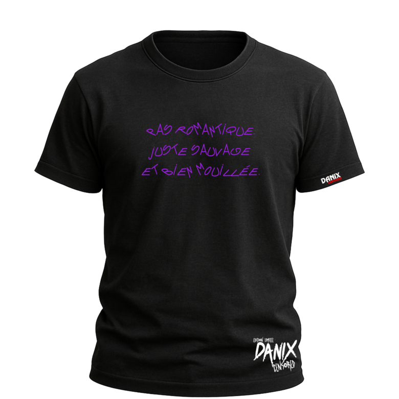 Tshirt Pas romantique Juste sauvage et bien mouillée